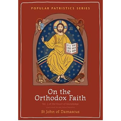 On the Orthodox Faith: Volume 3 of the Fount of Knowledge