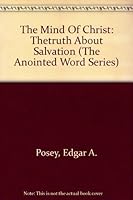 The Mind Of Christ: Thetruth About Salvation (The Anointed Word Series) 1556309791 Book Cover