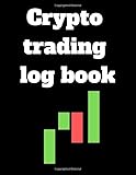 Crypto Trading log book: trading planner Organizer to do list and goals manager Gifts for trader swing trader day trader | Record your StrategiesKeep Track of your Trade History |
