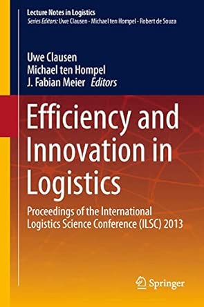 Efficiency and Innovation in Logistics: Proceedings of the International Logistics Science Conference (ILSC) 2013 2014th Edition book cover