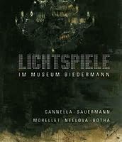 LICHTSPIELE im Museum Biedermann: CANELLA, SAUERMANN, MORELLET, NEELOVA, BOTHA 3868331484 Book Cover