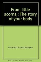 From little acorns;: The story of your body B0007EQF5S Book Cover