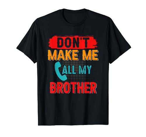 Costume vintage Don't Make Me Call My Brother pour Proud Family T-Shirt