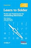 Learn to Solder: Tools and Techniques for Assembling Electronics
