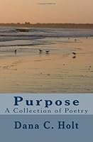 Purpose: A Collection of Poetry 1456334638 Book Cover
