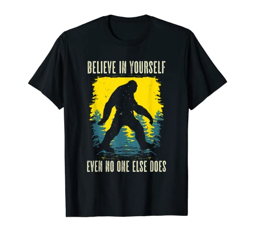 Cree en ti mismo Bigfoot Sasquatch Camiseta