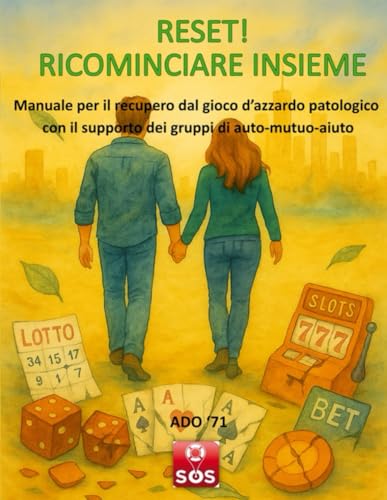 RESET! RICOMINCIARE INSIEME: Manuale per il recupero dal gioco d'azzardo patologico con il sostegno dei gruppi di auto-mutuo-aiu