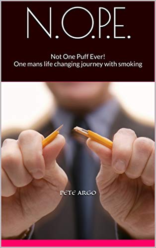 N.O.P.E.: Not One Puff Ever! one mans life changing journey with smoking