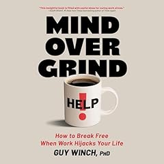 Mind Over Grind Audiolibro Por Guy Winch Ph.D. arte de portada