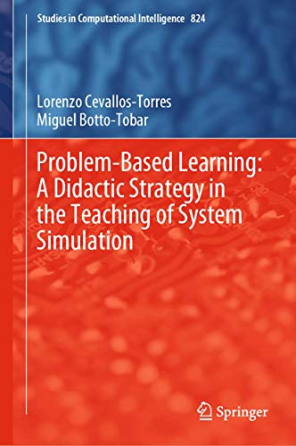 Problem-Based Learning: A Didactic Strategy in the Teaching of System Simulation: 824 (Studies in Computational Intelligence) view 2
