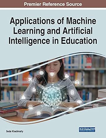 Applications of Machine Learning and Artificial Intelligence in Education Applications of Machine Learning and Artificial Intelligence in Education book cover
