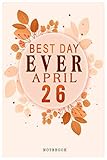 Best Day Ever Aprill 26 Notebook: This composition style notebook is prefect for best friends and family Taking notes at work or school Jotting down ideas