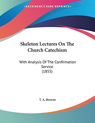 Skeleton Lectures On The Church Catechism: With Analysis Of The Confirmation Service (1855)