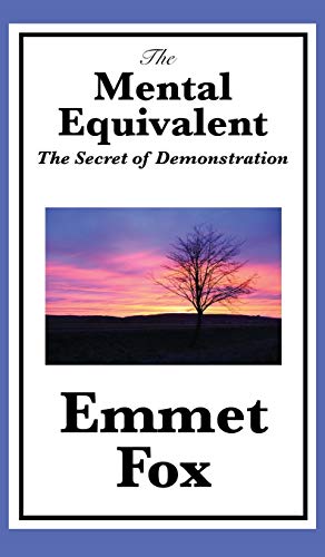 The Mental Equivalent: A Practical Guide to Thought, Demonstration, and the Inner Life