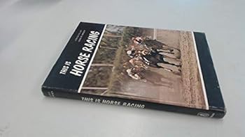 This is horse racing: A tour through the thrilling world of the thoroughbred and a look at some of the men and women who have made this sport the most fascinating entertainment on earth