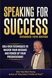 Speaking for Success: Idea-rich techniques to master your message and power up your presentations - Expanded 10th Edition -  Independently published