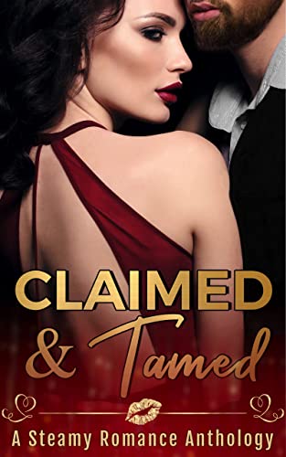 Claimed and Tamed : Steamy Romance Anthology by [Stella  Shelton , RJ Gray, Laci Paige, Sapphire Winters, Vanessa Brooks, Andi MacDowall, Lili Koi, Sassa Daniels, Leslie Ayla, Margo Bond Collins, Quell  T. Fox, Tia Fanning, Hope Kingston, Kandi  Lane]