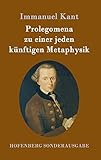 Prolegomena zu einer jeden k&Atilde;&frac14;nftigen Metaphysik (German Edition)