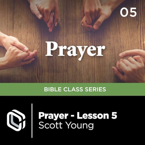 Prayer Class - Lesson 05 | Kyle Goodwin