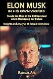 Elon Musk: In His Own Words (In Their Own Words)