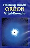 Heilung durch Orgon-Vital Energie - Dr.Weiss