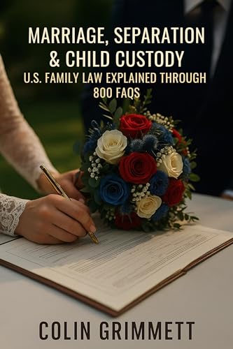 Marriage, Separation & Child Custody: U.S. Family Law Explained through 800 FAQs (American Law Essentials Book 9)