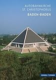  Baden-Baden: Autobahnkirche (Kleine Kunstführer / Kleine Kunstführer / Kirchen u. Klöster)
