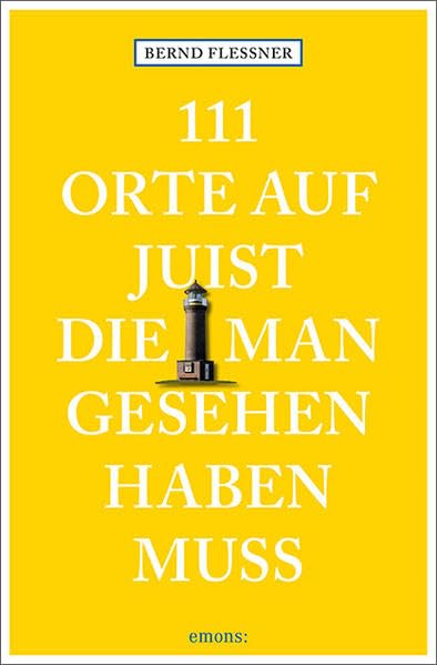 111 Orte auf Juist, die man gesehen haben muss: Reiseführer
