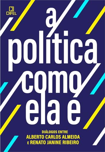 A política como ela é: diálogos entre Alberto Carlos Almeida e Renato Janine Ribeiro