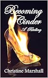 Becoming Cinder: A Retelling #1 (Princess Retellings Prequels)