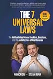 The 7 Universal Laws: The Hidden Rules Behind the Mind, Emotions, and the Architecture of the Universe