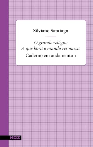 O grande relógio: A que hora o mundo recomeça (Cadernos em andamento Livro 1)