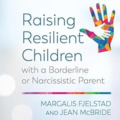 Raising Resilient Children with a Borderline or Narcissistic Parent Audiolibro Por Margalis Fjelstad, Jean McBride arte de portada