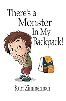 There's a Monster in My Backpack! 1522031790 Book Cover