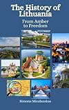 The History of Lithuania: From Amber to Freedom