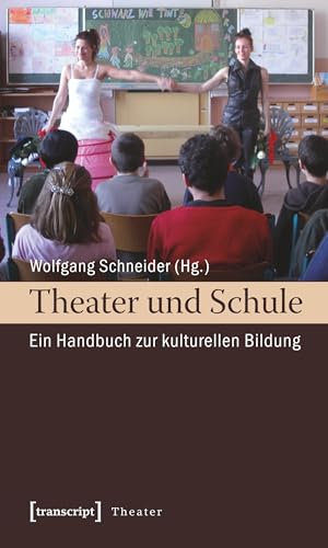 Theater und Schule: Ein Handbuch zur kulturelle... [German] 3837610721 Book Cover