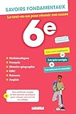  Savoirs fondamentaux 6e - Toutes les matières: Le tout-en-un pour réussir son année !