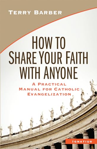 How to Share Your Faith with Anyone: A Practical Manual of Catholic Evangelization (English Edition)