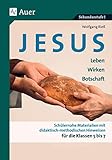 Jesus - Leben, Wirken, Botschaft Klasse 5-7: Schülernahe Materialien mit didaktisch- methodischen Hinweisen für die Klassen 5 bis 7 - Wolfgang Rieß 