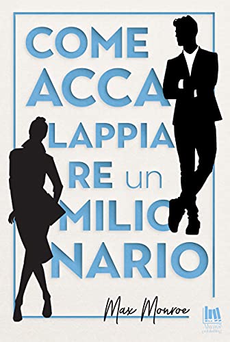 Max Monroe - Sporchi Milionari Vol. 3. Come accalappiare un milionario (2021)