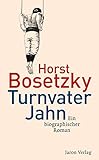 turnvater jahn  Turnvater Jahn: Ein biographischer Roman
