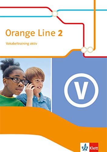 Orange Line 2: Vokabeltraining aktiv mit Lösungsheft Klasse 6 (Orange Line. Ausgabe ab 2014) Orange Line 2: Vokabeltraining aktiv mit Lösungsheft Klasse 6 (Orange Line. Ausgabe ab 2014)