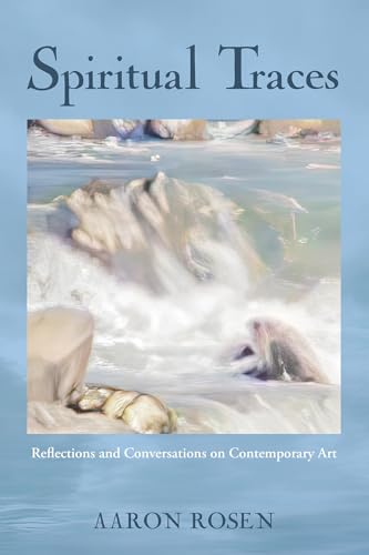 Spiritual Traces: Reflections and Conversations on Contemporary Art