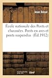 École nationale des Ponts et chaussées. Ponts en arcs et ponts suspendus Tome 2...