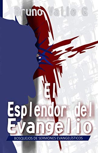 EL ESPLENDOR DEL EVANGELIO Bosquejos de Sermones Evangelísticos (PALABRA VIVA) (Spanish Edition)