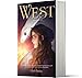 West: The Sequel―A Young Adult High Fantasy of Rose's Perilous Quest for True Love