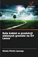 Rola kobiet w produkcji zielonych gramów na Sri Lance (Polish Edition) 620868997X Book Cover