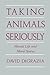 Taking Animals Seriously: Mental Life and Moral Status