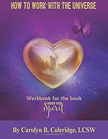 How To Work With The Universe: Honor Your Spirit Workbook 1973920506 Book Cover