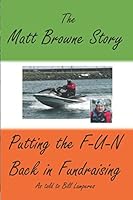 The Matt Browne Story: Putting the F-U-N Back in Fundraising 1087098254 Book Cover